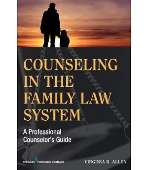 Counseling in the Family Law System: A Professional Counselor’s Guide
