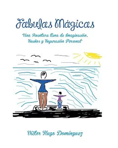 Fabulas Mágicas: Una Aventura Llena De Imaginación,sueños Y Superación Personal