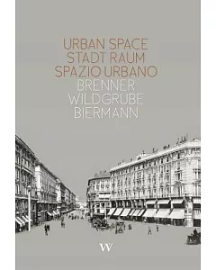 Urban Space / Stadt Raum / Spazio Urbano: Brenner / Wildgrube / Biermann