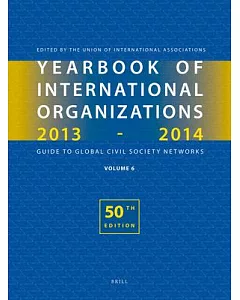 Yearbook of International Organizations 2013-2014: Who’s Who in International Organizations