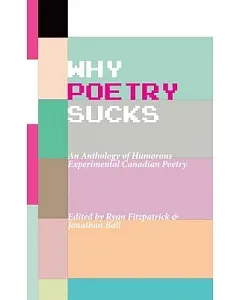 Why Poetry Sucks: Humorous Avant-Garde and Post-Avant English Canadian Poetry