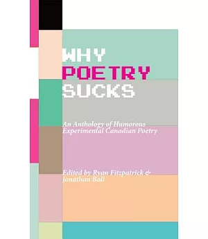 Why Poetry Sucks: Humorous Avant-Garde and Post-Avant English Canadian Poetry
