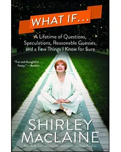 What If ...: A Lifetime of Questions, Speculations, Reasonable Guesses, and a Few Things I Know for Sure