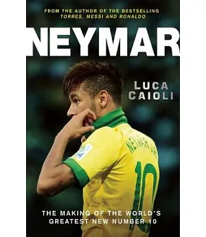 Neymar: The Making of the World’s Greatest New Number 10