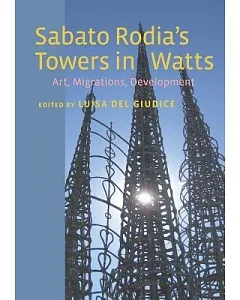 Sabato Rodia’s Towers in Watts: Art, Migrations, Development
