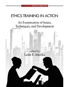 Ethics Training in Action: An Examination of Issues, Techniques, and Development