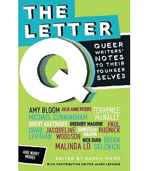 The Letter Q: Queer Writers’ Notes to Their Younger Selves