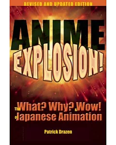 Anime Explosion!: The What? Why? and Wow! of Japanese Animation