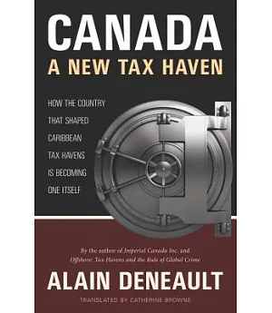 Canada: A New Tax Haven: How the Country That Shaped Caribbean Offshore Jurisdictions Is Becoming One Itself