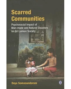 Scarred Communities: Psychosocial Impact of Man-Made and Natural Disasters on Sri Lankan Society