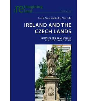 Ireland and the Czech Lands: Contacts and Comparisons in History and Culture