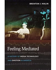 Feeling Mediated: A History of Media Technology and Emotion in America