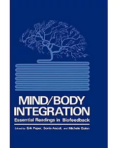 Mind Body Integration: Essential Readings in Biofeedback