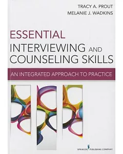 Essential Interviewing and Counseling Skills: An Integrated Approach to Practice