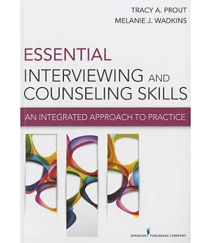 Essential Interviewing and Counseling Skills: An Integrated Approach to Practice