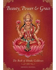 Beauty, Power & Grace: The Book of Hindu Goddesses