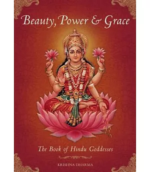Beauty, Power & Grace: The Book of Hindu Goddesses
