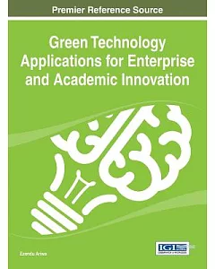 Green Technology Applications for Enterprise and Academic Innovation: Premier Reference Source