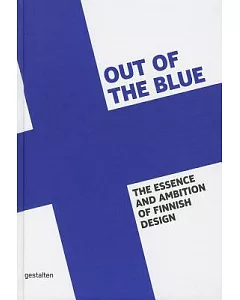 Out of the Blue: The Essence and Ambition of Finnish Design