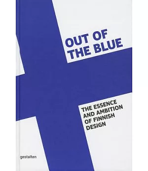 Out of the Blue: The Essence and Ambition of Finnish Design
