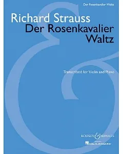 Der Rosenkavalier Waltz: Transcribed for Violin and Piano