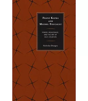 Franz Kafka and Michel Foucault: Power, Resistance, and the Art of Self-Creation
