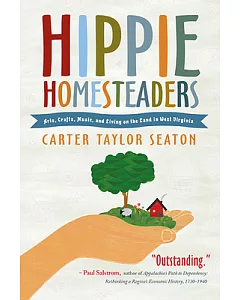 Hippie Homesteaders: Arts, Crafts, Music, and Living on the Land in West Virginia