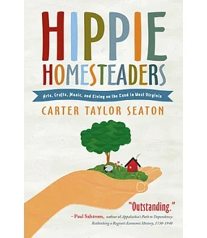 Hippie Homesteaders: Arts, Crafts, Music, and Living on the Land in West Virginia