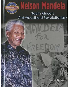Nelson Mandela: South Africa’s Anti-Apartheid Revolutionary