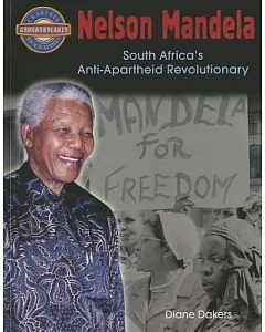 Nelson Mandela: South Africaæs Anti-apartheid Revolutionary