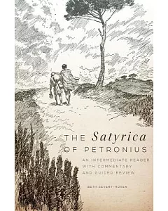 The Satyrica of Petronius: An Intermediate Reader with Commentary and Guided Review