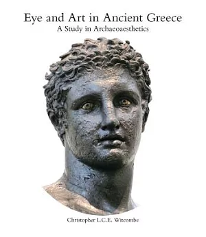 Eye and Art in Ancient Greece: Studies in Archaeoaesthetics