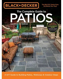 Complete Guide to Patios: A DIY Guide to Building Patios, Walkways & Outdoor Steps