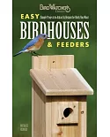 Birdwatcher’s Digest Easy Birdhouses & Feeders: Simple Projects to Attract & Retain the Birds You Want