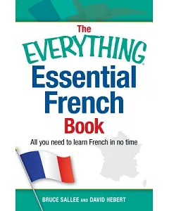 The Everything Essential French Book: All You Need to Learn French in No Time