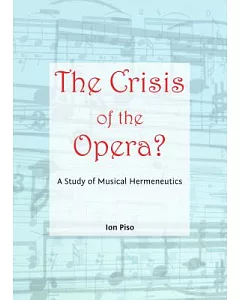 The Crisis of the Opera?: A Study of Musical Hermeneutics