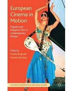 European Cinema in Motion: Migrant and Diasporic Film in Contemporary Europe