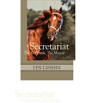 Secretariat: The Red Freak, the Miracle