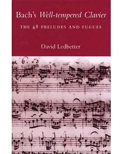 Bach’s Well-Tempered Clavier: The 48 Preludes and Fugues