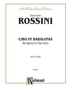 Ciro in Babalonia: An Opera in Two Acts: Vocal Score