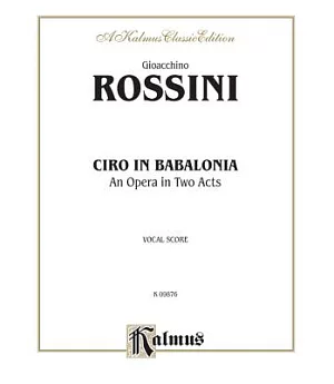 Ciro in Babalonia: An Opera in Two Acts: Vocal Score