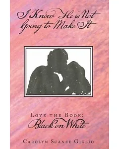 I Know He Is Not Going to Make It: Love the Book: Black on White