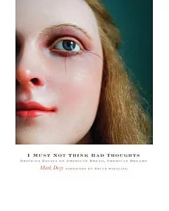 I Must Not Think Bad Thoughts: Drive-By Essays on American Dread, American Dreams