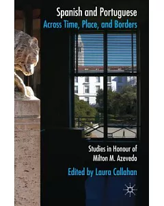 Spanish and Portuguese across Time, Place, and Borders: Studies in Honour of Milton M. Azevedo