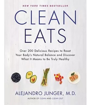 Clean Eats: Over 200 Delicious Recipes to Reset Your Body’s Natural Balance and Discover What It Means to Be Truly Healthy