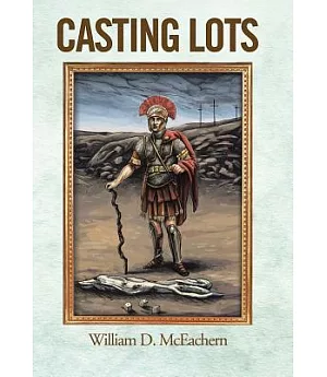 Casting Lots: A Centurion’s Walk With God