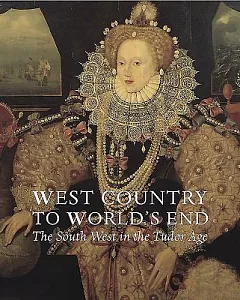 West Country to World’s End: The South West in the Tudor Age