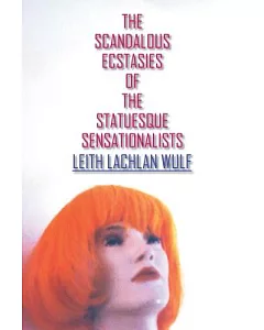 The Scandalous Ecstasies of the Statuesque Sensationalists