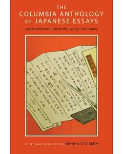 The Columbia Anthology of Japanese Essays: Zuihitsu from the Tenth to the Twenty-first Century