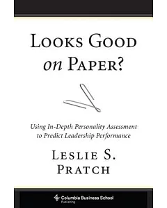 Looks Good on Paper?: Using In-Depth Personality Assessment to Predict Leadership Performance